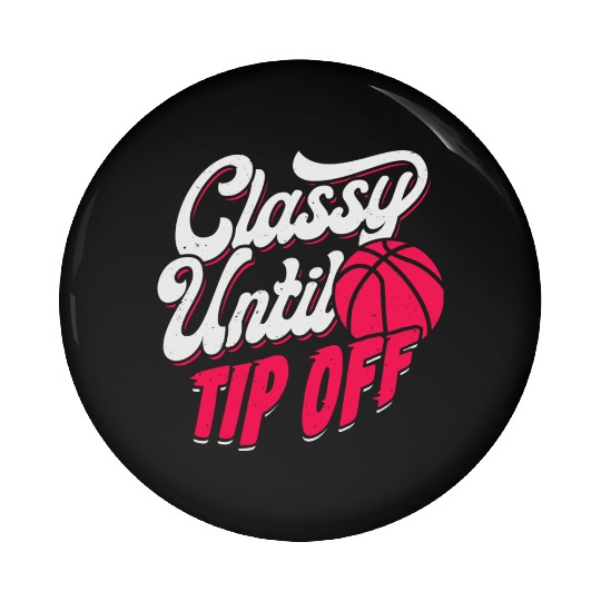 Classy Until Tip Off Basketball Girl Gift Pin Buttons