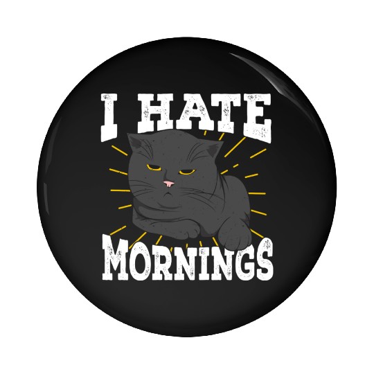 I Hate Mornings Cat Long Sleeper Gift Pin Buttons