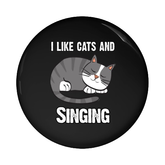 I Like Cats And Sing - Gift For Cat Lovers Pin Buttons