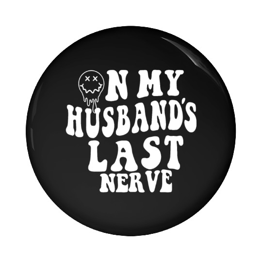 on my husband's last nerve funny gift for wife Pin Buttons