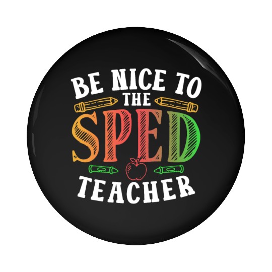 Be Nice To The Sped Teacher Special Education Cute Pin Buttons