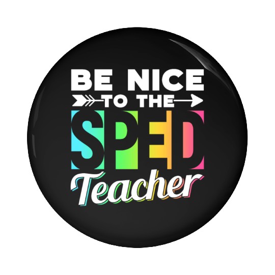 Be Nice To The Sped Teacher Special Education Cute Pin Buttons