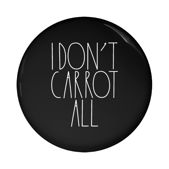 I Don't Carrot All White Rae Dunn Inspired Decor Pin Buttons