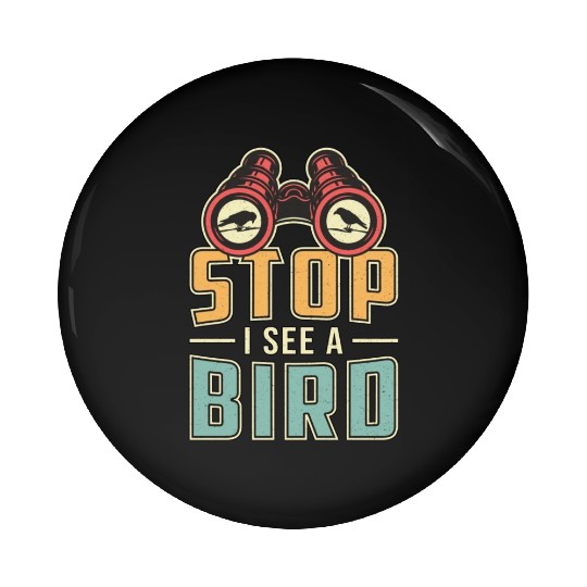 Bird Watching Retro Stop I See A Bird Watcher Pin Buttons