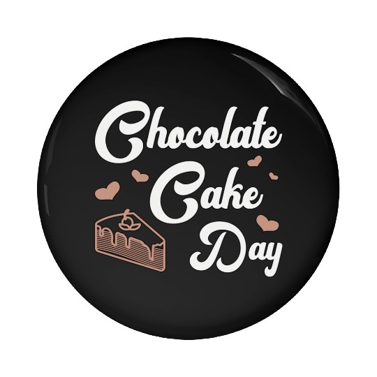 Chocolate Cake Day Dessert Sweet Delicious Fun Pin Buttons