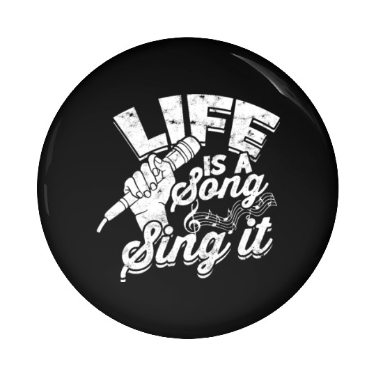 Life is a song, sing it - Music Pin Buttons