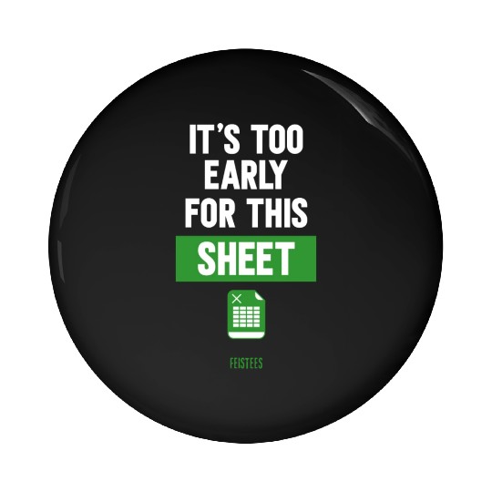 Funny Excel Pun, It's Too Early for this Sheet Pin Buttons