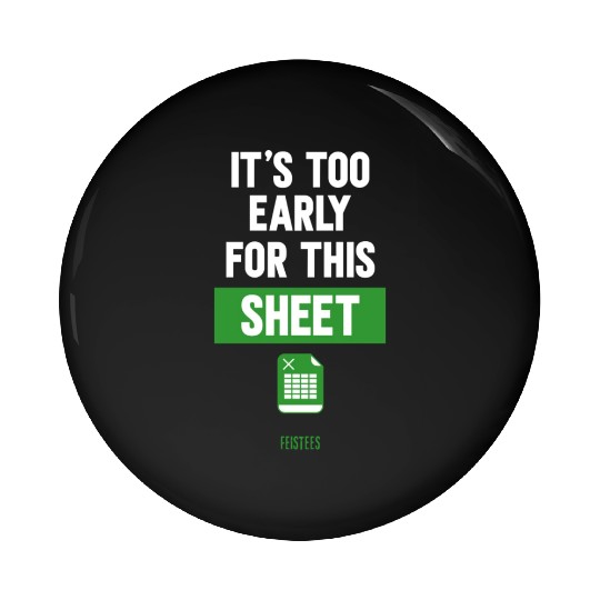 Funny Excel Pun, It's Too Early for this Sheet Pin Buttons