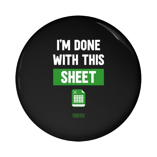 Funny Excel Gift, I'm done with this sheet Pin Buttons