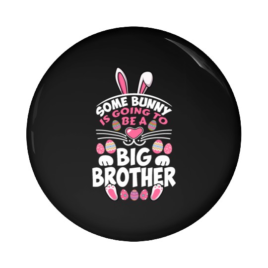 Some Bunny Is Going To Be A Big Brother Easter Day Pin Buttons