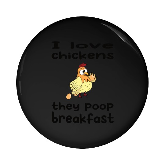 I love chickens - chicken eggs breakfast Pin Buttons