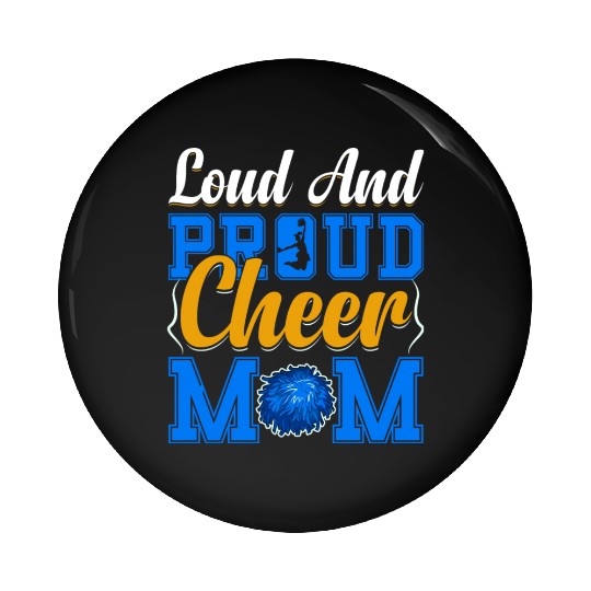 LOUD AND PROUD CHEER MOM Pin Buttons