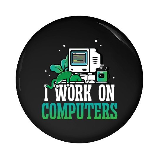 I work on Computers Pin Buttons