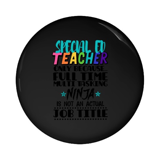 Special Ed Teacher Only Because Full Time Multi Pin Buttons