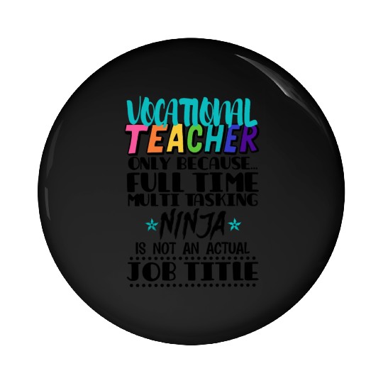 Vocational Teacher Only Because Full Time Multi Pin Buttons