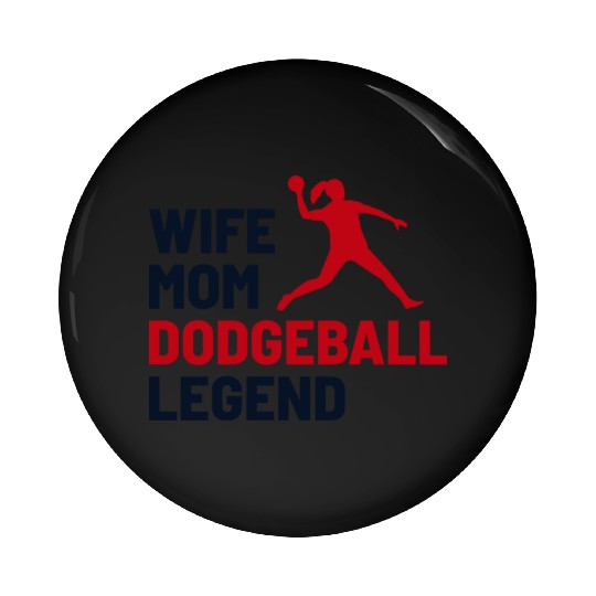 Dodgeball Player Mom Wife Legend Mummy Mother Pin Buttons