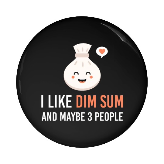i like dim sum and maybe 3 people Yum Cha Dumpling Pin Buttons