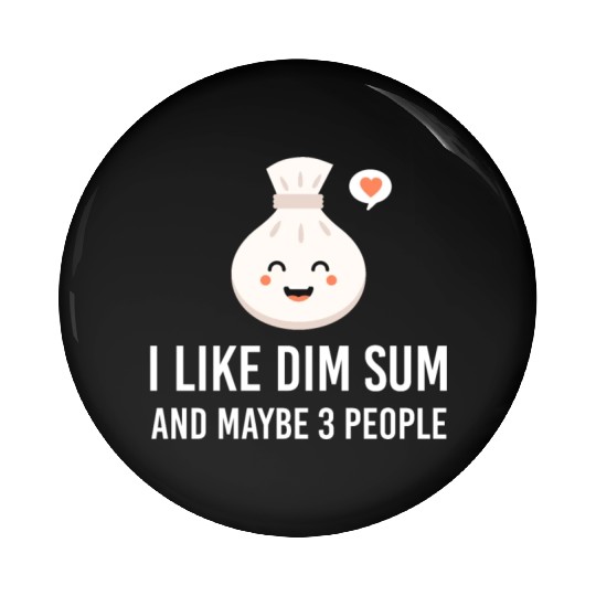 i like dim sum and maybe 3 people Yum Cha Dumpling Pin Buttons