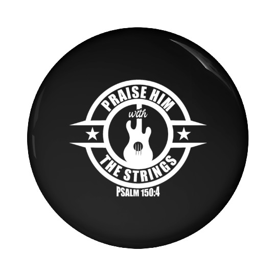 Praise Him With The Strings Christian Guitar Music Pin Buttons