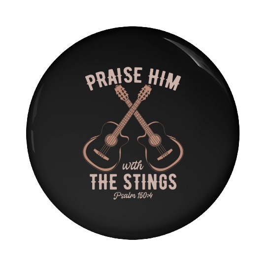 Praise Him With The Strings Christian Guitar Music Pin Buttons