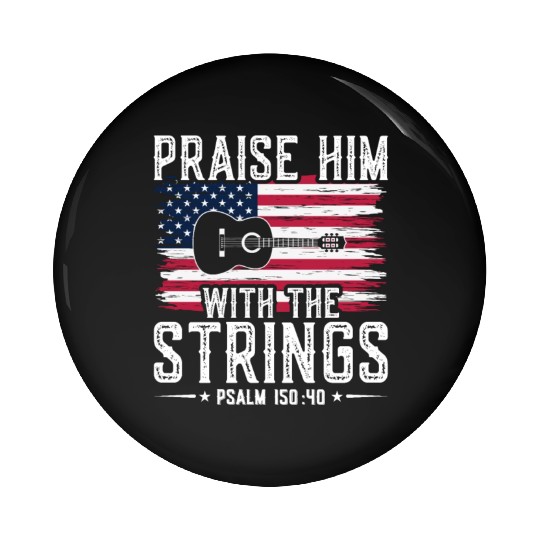 Praise Him With The Strings Christian Guitar Music Pin Buttons