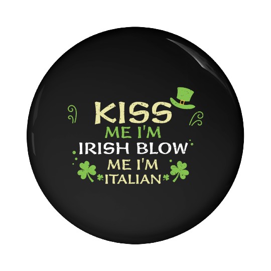 Kiss Me I'm Irish Blow Me I'm It... Pin Buttons