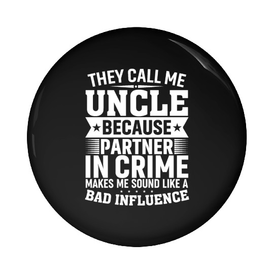 Funny Uncle Partner in Crime Phrase Uncle Humor Pin Buttons
