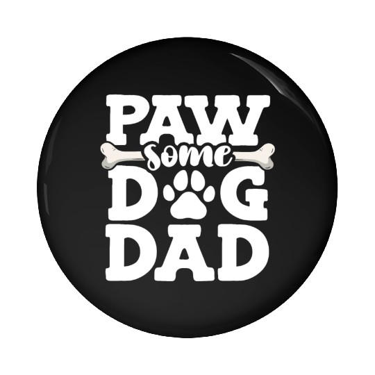 Paw Some Dog Dad Doggy Bone Daddy Animal Lover Dog Pin Buttons