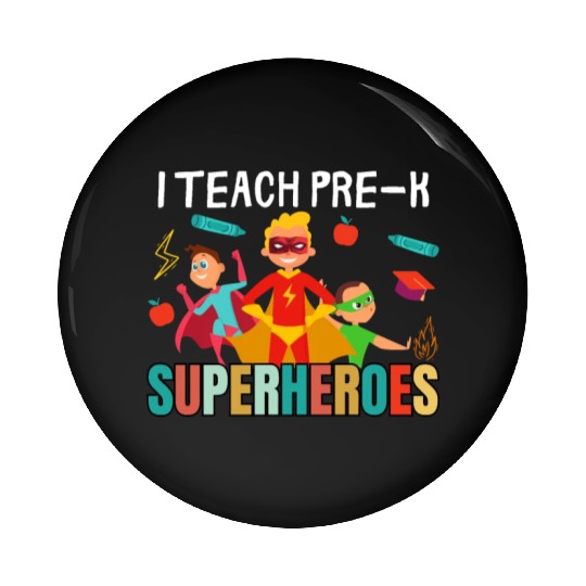 i teach pre-k superheroes kindergarten Teacher Pin Buttons