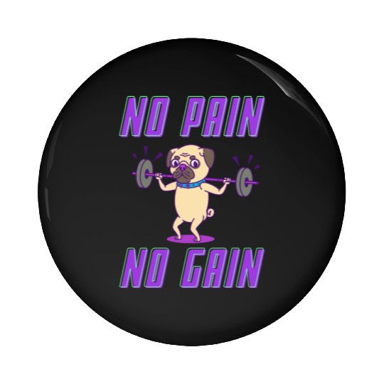 No pain no gain pug edition Pin Buttons