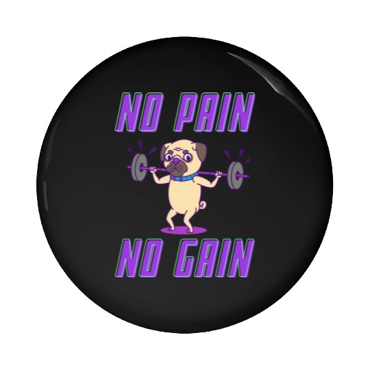 No pain no gain pug edition Pin Buttons