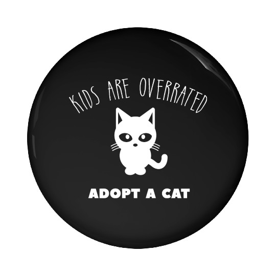 Kids Are Overrated Adopt A Cat Cat Meme Lover Pin Buttons
