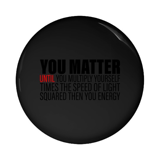 You Matter Until You x by c2 Then You Energy 2 Pin Buttons