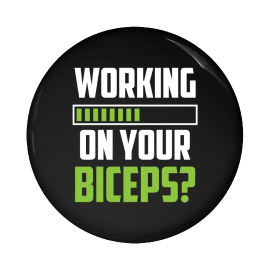 Working On Your Biceps Sayings Curl Muscle Pin Buttons