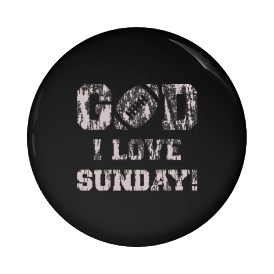 GOD I LOVE SUNDAY Pin Buttons