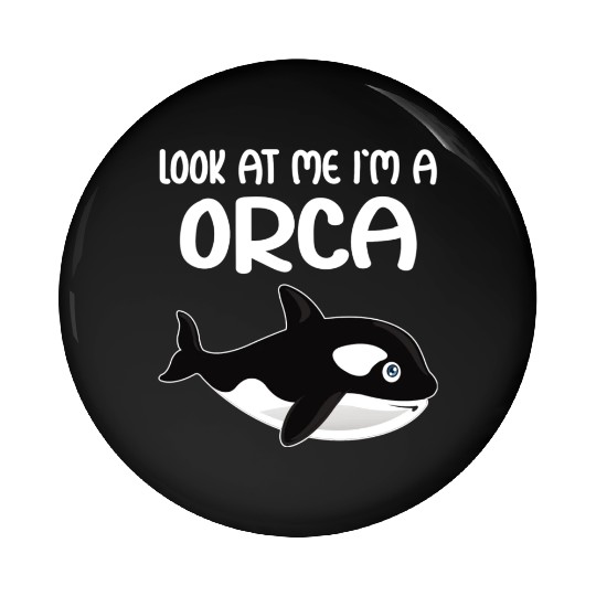 Look At Me I m A Orca I Whale I Kids I Orca Pin Buttons