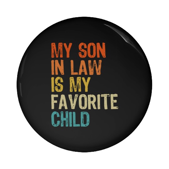 My son in law is my favorite child Pin Buttons