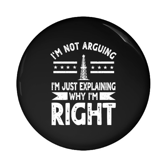 Funny Oilfield Worker Quote Oil Rig Pin Buttons