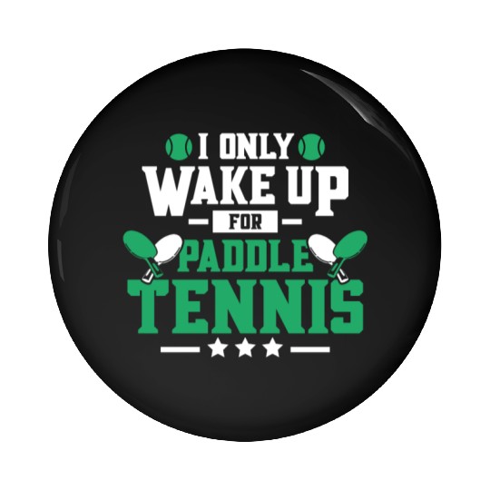 I Only Wake Up for Paddle Tennis Pin Buttons
