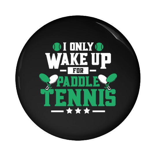 I Only Wake Up for Paddle Tennis Pin Buttons