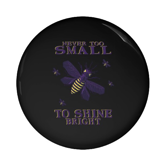 never too small to shine bright firefly Pin Buttons