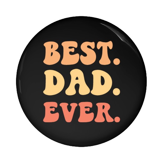 Best dad Ever Pin Buttons