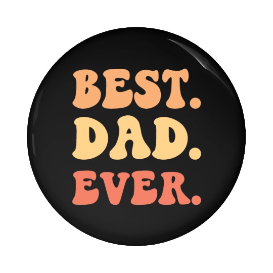 Best dad Ever Pin Buttons
