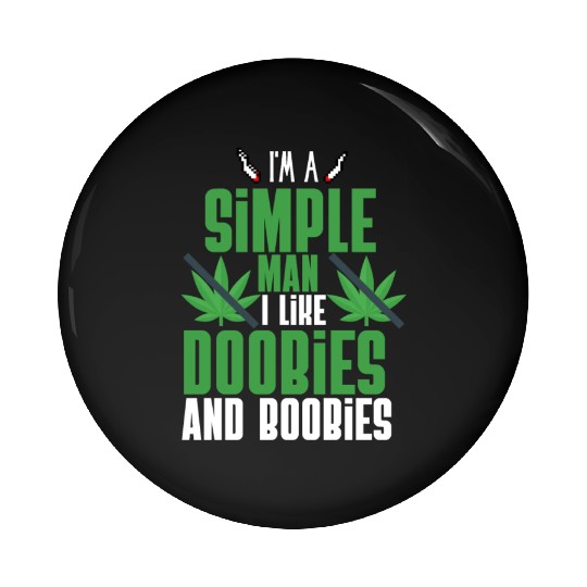 I'm A Simple Man I Like Doobies And Boobies Pin Buttons