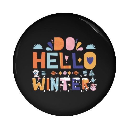 Cute Hello Winter with Snow and Fun Art Pin Buttons