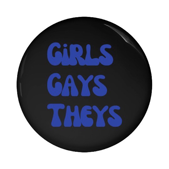 Girls gays theys Pin Buttons