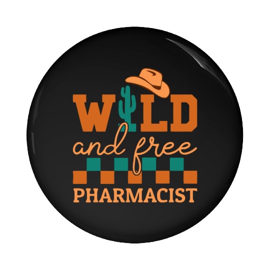 Wild And Free Pharmacist Cowboy Pin Buttons