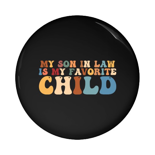 my son in law is my favorite child Pin Buttons