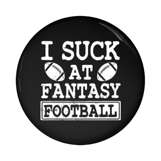 Funny I Suck At Fantasy Football League Loser Pin Buttons