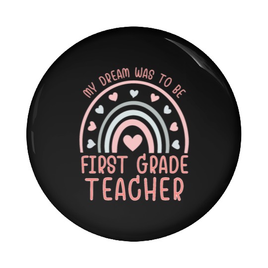 First Grade Teachers dream, Grateful teachers Pin Buttons